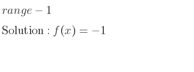 The range of-1 is f(x)=-1